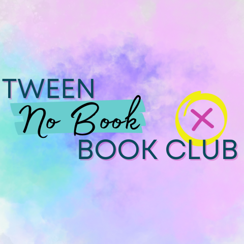 Tween No Book Book Club