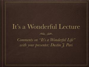 It's a wonderful lecture, comments on it's a wonderful life from Dustin Pari